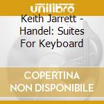 Keith Jarrett - Handel: Suites For Keyboard cd