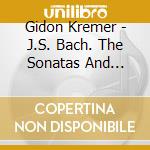 Gidon Kremer - J.S. Bach. The Sonatas And Partitas For Violin Solo cd