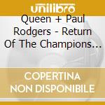 Queen + Paul Rodgers - Return Of The Champions (2 Cd) cd