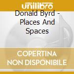 Donald Byrd - Places And Spaces cd