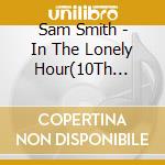 Sam Smith - In The Lonely Hour(10Th Anniversary Edition) cd