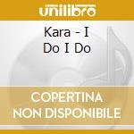 Kara - I Do I Do cd