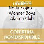 Noda Yojiro - Wonder Boys Akumu Club cd