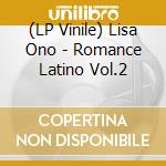 (LP Vinile) Lisa Ono - Romance Latino Vol.2 vinile