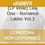 (LP Vinile) Lisa Ono - Romance Latino Vol.3 vinile