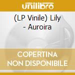 (LP Vinile) Lily - Auroira vinile