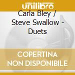 Carla Bley / Steve Swallow - Duets cd
