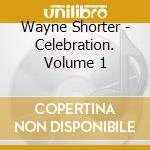 Wayne Shorter - Celebration. Volume 1 cd