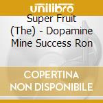 Super Fruit (The) - Dopamine Mine Success Ron cd