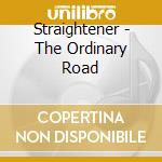 Straightener - The Ordinary Road cd