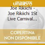 Joe Rikiichi - Joe Rikiichi 1St Live Carnival Live cd