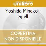 Yoshida Minako - Spell cd