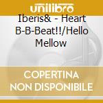 Iberis& - Heart B-B-Beat!!/Hello Mellow cd