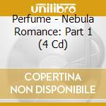 Perfume - Nebula Romance: Part 1 (4 Cd) cd