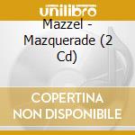 Mazzel - Mazquerade (2 Cd) cd