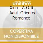 Xinu - A.O.R - Adult Oriented Romance cd