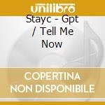 Stayc - Gpt / Tell Me Now cd