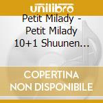 Petit Milady - Petit Milady 10+1 Shuunen Kinen Mini Album (3 Cd) cd