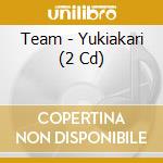 Team - Yukiakari (2 Cd) cd
