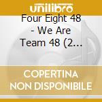 Four Eight 48 - We Are Team 48 (2 Cd) cd