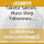 Takebe Satoshi - Muroi Shinji Yaburezaru Mono And Muroi Shinji Ikitudukeru Mono (Original Soundtr cd