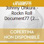 Johnny Ohkura - Rockn Roll Document77 (2 Cd) cd