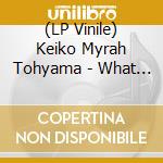 (LP Vinile) Keiko Myrah Tohyama - What Can I Do? vinile