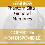Phantom Siita - Girlhood Memories cd