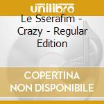 Le Sserafim - Crazy - Regular Edition cd
