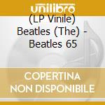 (LP Vinile) Beatles (The) - Beatles 65 vinile