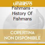 Fishmans - History Of Fishmans cd