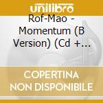 Rof-Mao - Momentum (B Version) (Cd + Blu-Ray) cd