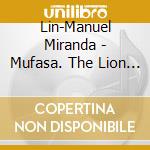 Lin-Manuel Miranda - Mufasa. The Lion King / O.S.T. cd