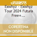 Exwhyz - Exwhyz Tour 2024 Futura Free+ Reinforce (2 Blu-Ray) cd