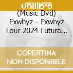 (Music Dvd) Exwhyz - Exwhyz Tour 2024 Futura Free+ Reinforce cd
