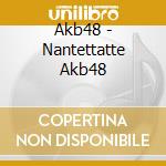 Akb48 - Nantettatte Akb48 cd