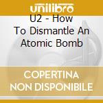 U2 - How To Dismantle An Atomic Bomb cd