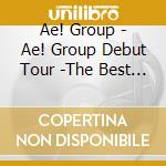 Ae! Group - Ae! Group Debut Tour -The Best Aelive In The World (2 Blu-Ray) cd