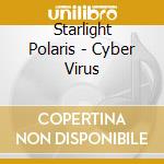 Starlight Polaris - Cyber Virus cd