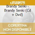 Brandy Senki - Brandy Senki (Cd + Dvd) cd