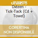 Dxteen - Tick-Tack (Cd + Towel) cd