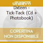 Dxteen - Tick-Tack (Cd + Photobook) cd