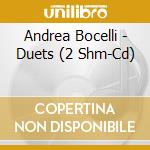 Andrea Bocelli - Duets (2 Shm-Cd) cd