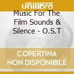 Music For The Film Sounds & Silence - O.S.T cd