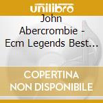 John Abercrombie - Ecm Legends Best Selection cd