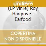 (LP Vinile) Roy Hargrove - Earfood vinile