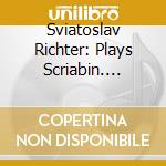 Sviatoslav Richter: Plays Scriabin. Debussy. Prokofiev cd