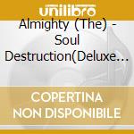 Almighty (The) - Soul Destruction(Deluxe Edition) cd