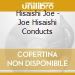 Hisaishi Joe - Joe Hisaishi Conducts cd