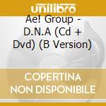 Ae! Group - D.N.A (Cd + Dvd) (B Version) cd